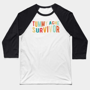 Tummy Ache Survivor Baseball T-Shirt